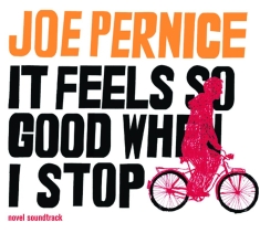Pernice Joe - It Feels So Good When I Stop ( Nove