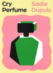 Dupuis Sadie - Cry Perfume