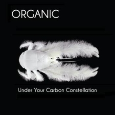 Organic - Under Your Carbon Connstellation