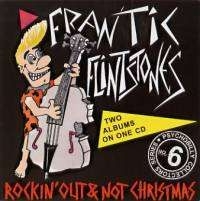 Frantic Flintstones - Rockin'out/Not Christmas i gruppen CD / Rock hos Bengans Skivbutik AB (551457)