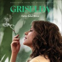 Rafael Rivera Carlos - Griselda (Soundtrack From The Netfl