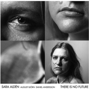 Sara Aldén - There Is No Future