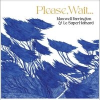 Maxwell Farrington & Le Superhomard - Please, Wait....