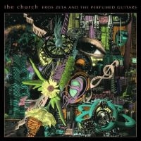 Church The - Eros Zeta & Perfumed Guitars The (V