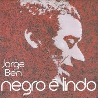 Jorge Ben - Negro È Lindo