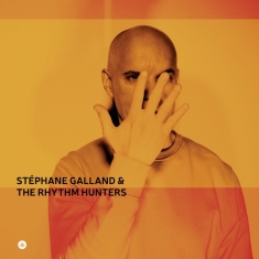 Galland Stephane & The Rhythm Hunters - Stephane Galland & The Rhythm Hunters