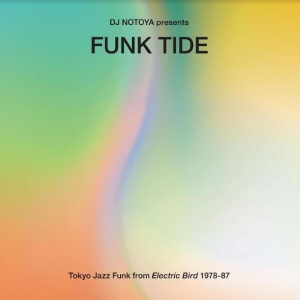 Dj Notoya Presents - Funk Tide: Tokyo Jazz Funk From Ele
