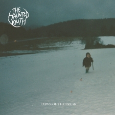 Haunted Youth - Dawn Of The Freak
