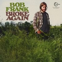 Frank Bob - Broke Again--The Unreleased Recordi
