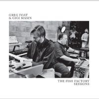 Foat Greg & Gigi Masin - The Fish Factory Sessions (Transluc
