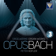 Bach J S - Opus Bach - Organ Works Vol. 3