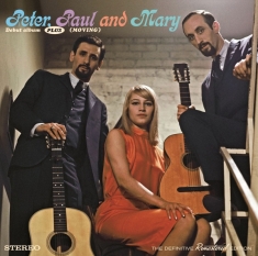 Peter Paul & Mary - Debut Album + Moving