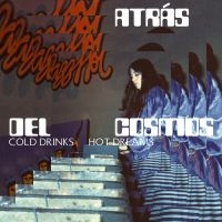 Atrás Del Cosmos - Cold Drinks, Hot Dreams