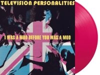 Television Personalities - I Was A Mod Before You Was A Mod