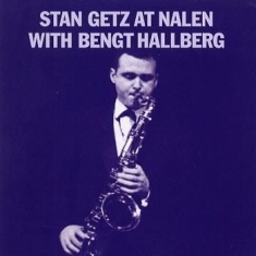 Stan Getz - Stan Getz At Nalen With Bengt Hallb