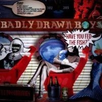 Badly Drawn Boy - Have You Fed The Fis i gruppen Lagerrea / CD REA / CD POP hos Bengans Skivbutik AB (552952)