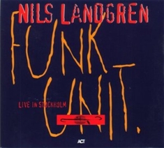 Nils Landgren Funk Unit - Live In Stockholm