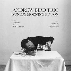 Andrew Bird Trio - Sunday Morning Put On