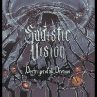 Sadistic Vision - Destroyer Of All Dreams