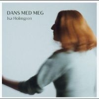 Holmgren Isa - Dans Med Meg