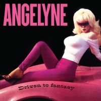 Angelyne - Driven To Fantasy