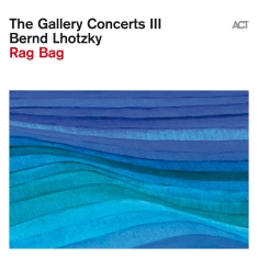 Lhotzky Bernd - The Gallery Concerts Iii: Rag Bag