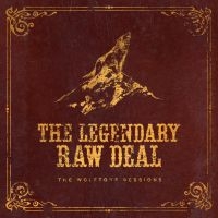 Legendary Raw Deal The - Wolftone Sessions The (Digipack)