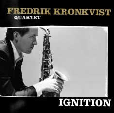 Kronkvist Fredrik (Quartet) - Ignition