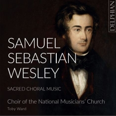 Choir Of The National Musicians' Ch - Wesley: Sacred Choral Music
