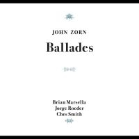 Zorn John - Ballades