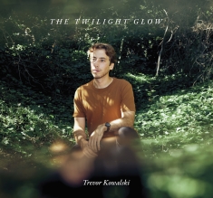 Trevor Kowalski - The Twilight Glow
