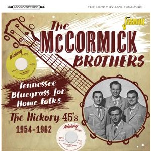 The McCormick Brothers - Tennessee Bluegrass For Home Folks - The Hickory 45S, 1954-1962
