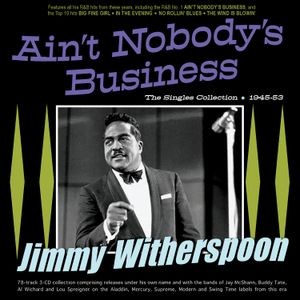 Jimmy Witherspoon - Ain't Nobody's Business - The Singl