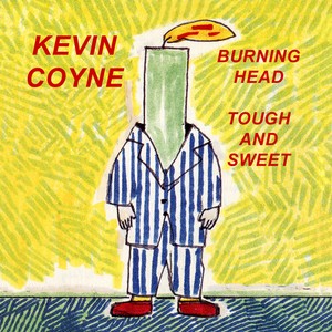 Coyne Kevin - Burning Head & Tough And Sweet