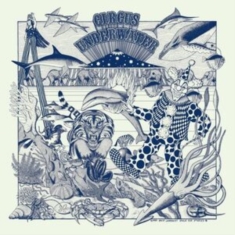 Circus Underwater - Circus Underwater (Deluxe Edition)