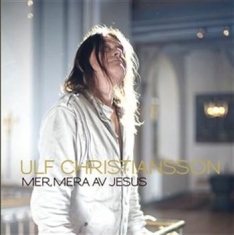 Christiansson Ulf - Mer, Mera Av Jesus
