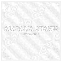 Alabama Shakes - Boys & Girls (+ 7'')