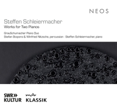 Grauschumacher Piano Duo & Stefan Stopora & Winfried Nitzsche & Steffen Schleiermacher - Steffen Schleiermacher: Works For Two Pianos