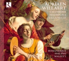 Willaert Adriaen - Chansons / Madrigali / Villanelle