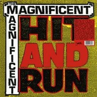 Magnificent The - Hit & Run