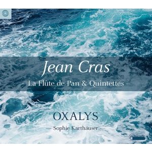 Sophie Karthäuser/Oxalys - Jean Cras: La Flute De Pan & Quinte
