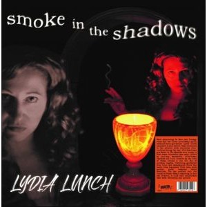 Lydia Lunch - Smoke In The Shadows (Vinyl Lp)