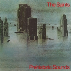 The Saints - Prehistoric Sounds