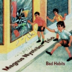 Nyström Magnus & Trio - Bad Habits