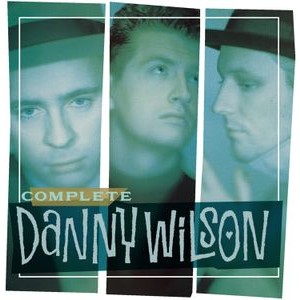 Danny Wilson - The Complete Danny Wilson