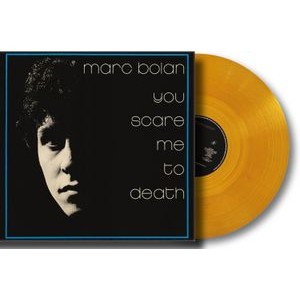 Marc Bolan - You Scare Me To Death (Orange Vinyl)