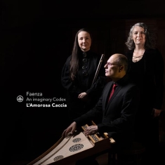 L'amorosa Caccia - Faenza - An Imaginary Codex