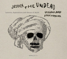 Josquin Desprez - Josquin The Undead - Laments, Deplo