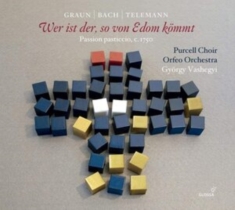 Purcell Choir Orfeo Orchestra Gyö - Wer Ist Der, So Von Edom Kömmt - Pa