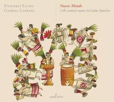 Gabriel Garrido/Ensemble Elyma - Nuevo Mundo - 17Th-Century Music In